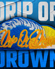 "Drip Or Drown" Limited Embroidered Patch
